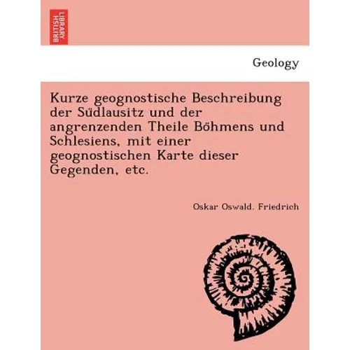 Kurze geognostische Beschreibung der Südlausitz und der angrenzenden Theile Böhmens und Schlesiens, mit einer geognostischen Karte dieser