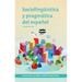 Sociolinguistica y Pragmatica del Espanol: Segunda Edicion