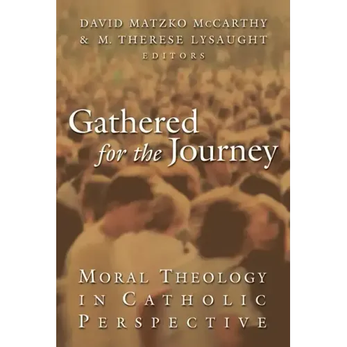 Gathered for the Journey: Moral Theology in Catholic Perspective