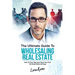 The Ultimate Guide To Wholesaling Real Estate: How To Find, Sign And Close Your First 100 Deals Within 90 Days.