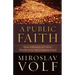 A Public Faith: How Followers of Christ Should Serve the Common Good