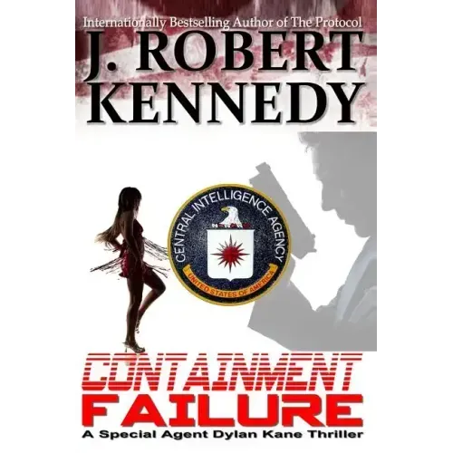 Containment Failure: A Special Agent Dylan Kane Thriller Book #2