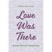 Love Was There: A Testimony of Faith