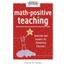 Math-Positive Teaching: Questions and Answers for Elementary Educators (Build Confident Mathematicians in Your Classroom.)