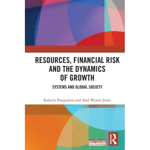 Resources, Financial Risk and the Dynamics of Growth: Systems and Global Society