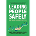 Leading People Safely: How to Win on the Business Battlefield