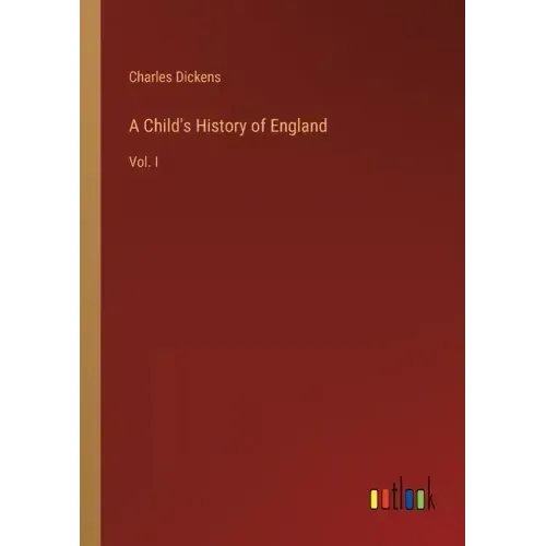 A Child's History of England: Vol. I