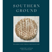 Southern Ground: Reclaiming Flavor Through Stone-Milled Flour [A Baking Book]