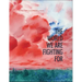 The World We Are Fighting for
