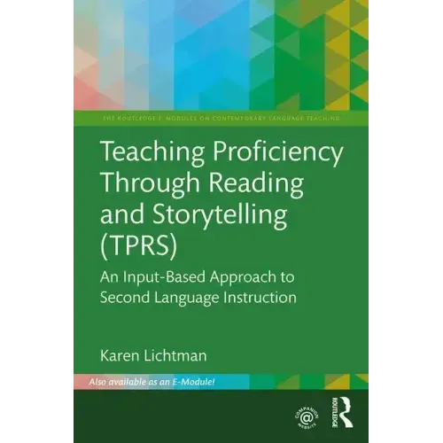 Teaching Proficiency Through Reading and Storytelling (Tprs): An Input-Based Approach to Second Language Instruction
