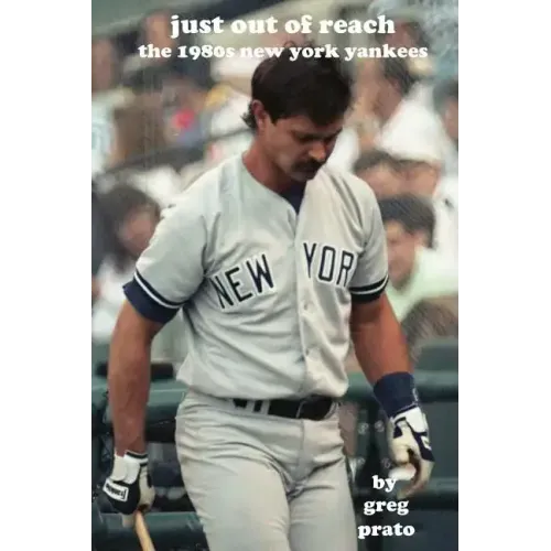 Just Out of Reach: The 1980s New York Yankees