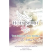 The Holy Spirit: The Person, The Works: Don't Live Without Him