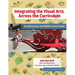 Integrating the Visual Arts Across the Curriculum: An Elementary and Middle School Guide