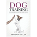 Dog Training: A Complete Guide for beginners to raise the perfect Pet Including 6 Weeks Program