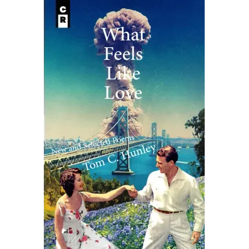 What Feels Like Love: New and Selected Poems