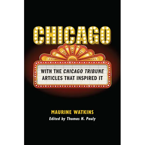 Chicago: With the Chicago Tribune Articles That Inspired It