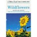 Wildflowers: A Fully Illustrated, Authoritative and Easy-To-Use Guide
