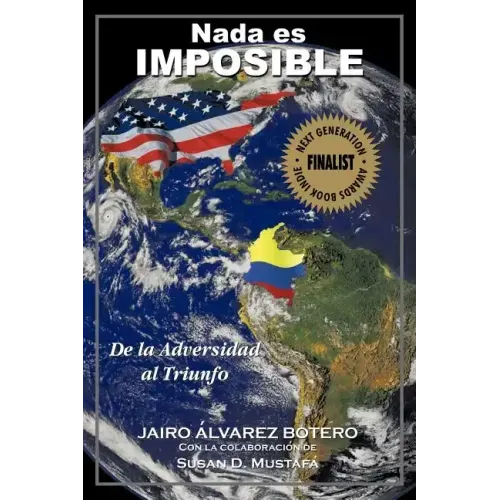 NADA Es Imposible: de La Adversidad Al Triunfo