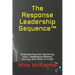 The Response Leadership Sequence(TM): Empowering and Improving Your Leadership Before, During, and After a Crisis