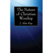 The Nature of Christian Worship