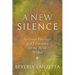 A New Silence: Spiritual Practices and Formation for the Monk Within