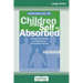 Children of the Self-Absorbed: 2nd Edition (16pt Large Print Edition)