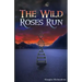 The Wild Roses Run