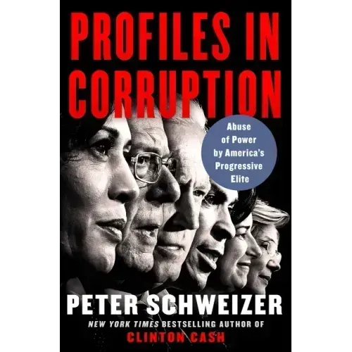 Profiles in Corruption: Abuse of Power by America's Progressive Elite