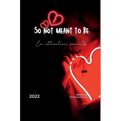so not meant to be: Ex attraction secrets