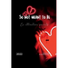 so not meant to be: Ex attraction secrets