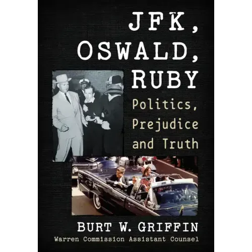 Jfk, Oswald and Ruby: Politics, Prejudice and Truth