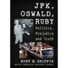 Jfk, Oswald and Ruby: Politics, Prejudice and Truth