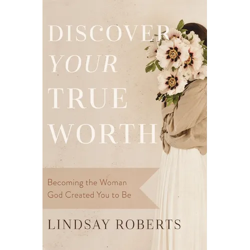 Discover Your True Worth: Becoming the Woman God Created You to Be