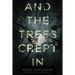 And the Trees Crept in