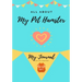 All About My Pet Hamster: My Journal Our Life Together