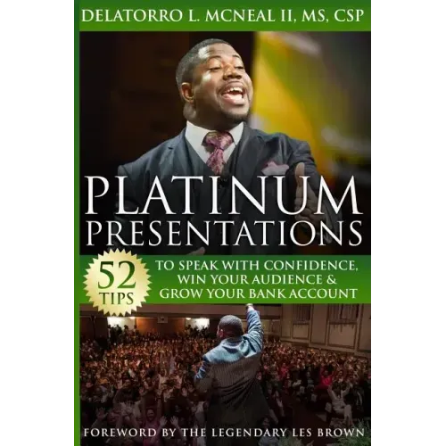 Platinum Presentations: 52 Tips To Speak With Confidence, Win Your Audience & Grow Your Bank Account