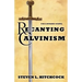 Recanting Calvinism