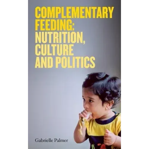 Complementary Feeding: Nutrition, Culture and Politics