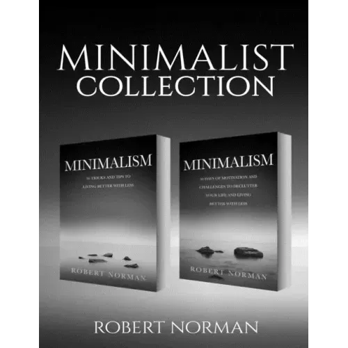 Minimalism: 2 BOOKS in 1! 30 Days of Motivation and Challenges to Declutter Your Life and Live Better With Less, 50 Tricks & Tips