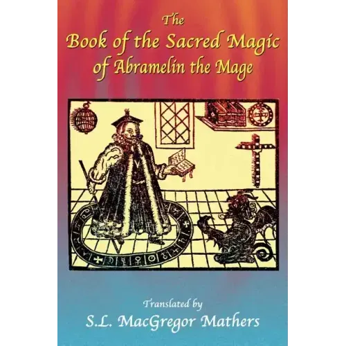 The Book of the Sacred Magic of Abramelin the Mage
