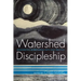 Watershed Discipleship: Reinhabiting Bioregional Faith and Practice