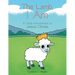 The Lamb, I Am: A Child's Introduction to Jesus Christ
