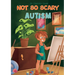 Not So Scary: Autism (Educational Kid's Book)