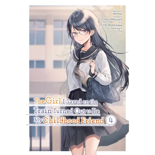 The Girl I Saved on the Train Turned Out to Be My Childhood Friend, Vol. 4 (Manga)