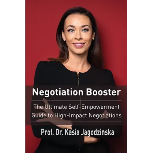 Negotiation Booster: The Ultimate Self-Empowerment Guide to High Impact Negotiations