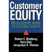 Customer Equity: Building and Managing Relationships as Valuable Assets