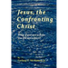 Jesus, the Confronting Christ: What if you met a Jesus you did not expect?