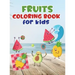 Fruits coloring book for kids: Fruit coloring book made with professional graphics for girls, boys and beginners of all ages