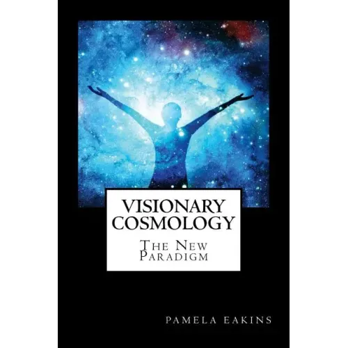 Visionary Cosmology: The New Paradigm