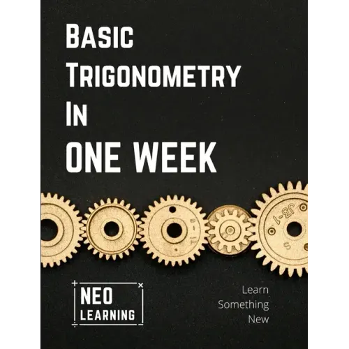 Basic Trigonometry In One Week: With an introduction to Brain Based Learning (BBL)